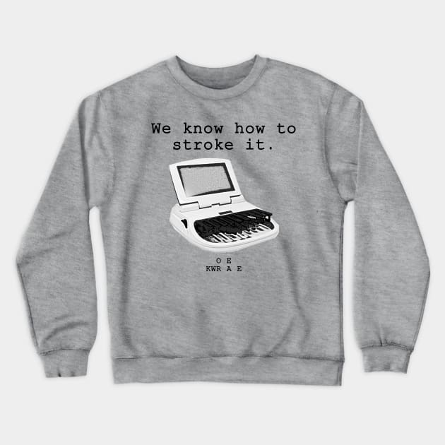 We know how to stroke it, Stenographers Crewneck Sweatshirt by FnWookeeStudios